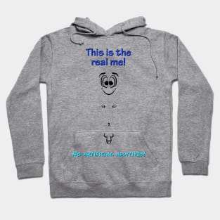 This is the real me. No artificial additives! Male Hoodie